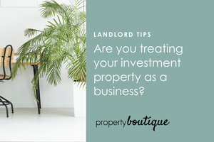 Are you treating your investment property as a business?